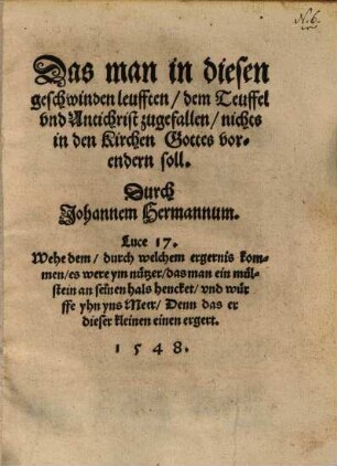 Das man in diesen geschwinden leufften, dem Teufel und Antichrist zu gefallen, nichts in den Kirchen Gottes vorendern soll