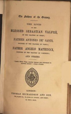 The lives of the blessed Sebastian Valfré, of the Oratory of Turin; Father Antonio de' Santi, founder of the Oratory of Padua; Father Angelo Matteucci, founder of the Oratory of Camerino; and others