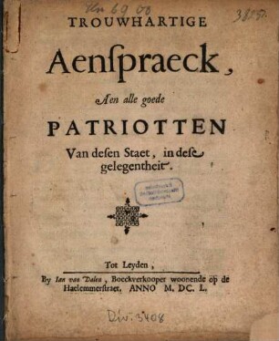 Trouwhartige Aenspraeck, Aen alle goede Patriotten Van desen Staet, in dese gelegentheit