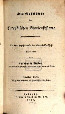 Die Geschichte des europäischen Staatensystems : aus dem Gesichtspunkte der Staatswissenschaft bearbeitet, 2. Bis zu dem Ausbruche der französischen Revolution