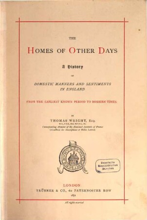 The Homes of Other Days : a history of domestic manners and sentiments in England from the earliest known period to modern times