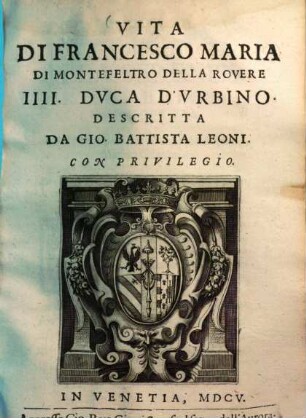 Vita di Francesco Maria di Montefeltro : della Rovere IV. duca d'Urbino