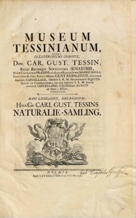 Museum Tessinianum : = Hans Excellence, Riks-Rådets &c. Herr Gr. Carl Gust. Tessins Naturalie-Samling