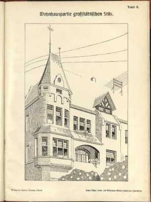 Wohnhauspartie großstädtischen Stils. / Oskar Fischer, Land- und Wohnhaus-Motive modernen Charakters. / Verlag von Charles Coleman, Lübeck.