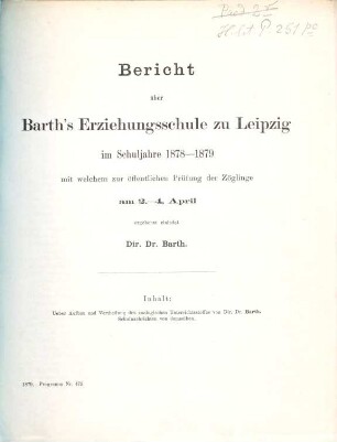 Bericht der Barth'schen Erziehungsschule zu Leipzig : Schuljahr ... ; hierdurch ladet zugleich zu den öffentlichen Prüfungen ... ganz ergebenst ein ..., 1878/79