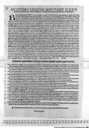 In Stvdio Lipsensi Dispvtabit Eckivs propositiones infra notatas contra D. Bodenstein Carlestadiu[m] archidiaconu[m] & Doctorem Vuittenbergen. : ... Anno restitutae Salutis. M.D.XVIII. ...