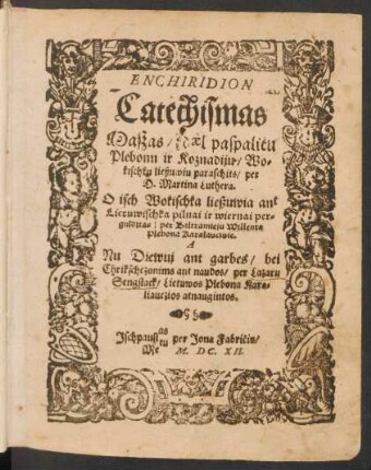 Enchiridion Catechismas Maszas/ dael paspalitu Plebonn ir Koznadiju/ Wokischku ließuwiu paraschits