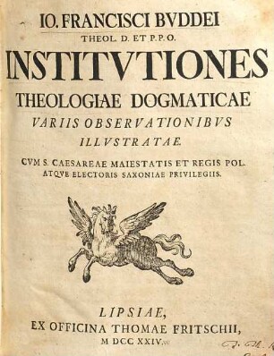 Io. Francisci Bvddei Theol. D. Et P.P.O. Institvtiones Theologiae Dogmaticae : Variis Observationibvs Illvstratae
