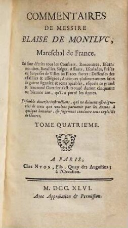 Commentaires de Blaise de Montlvc : où sont décrits tous les Combats, Rencontres, Escarmouches, Batailles, Siéges, Assauts, Escalades, Prises ou Surprises de Villes & Places fortes ..., 4