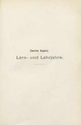 Zweites Kapitel. Lern- und Lehrjahre