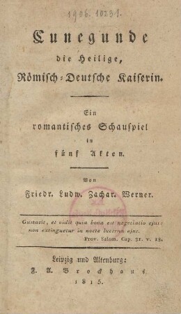 Cunegunde die Heilige, Römisch-Deutsche Kaiserin : Ein romantisches Schauspiel in fünf Akten