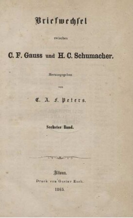 Bd. 6: Briefwechsel zwischen C. F. Gauss und H. C. Schumacher. Bd. 6