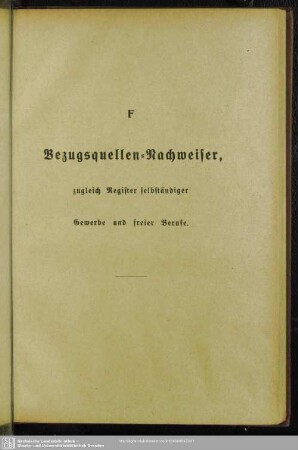 F Berufsklassen und Gewerbebetriebe : F Bezugsquellen-Nachweiser, zugleich Register selbständiger Gewerbe und freier Berufe
