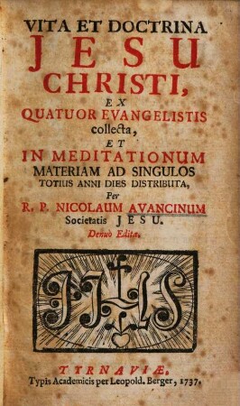 Vita et doctrina Jesu Christi : ex quatuor Evangelistis collecta, et in meditationum materiam ad singulos totius anni dies distributa