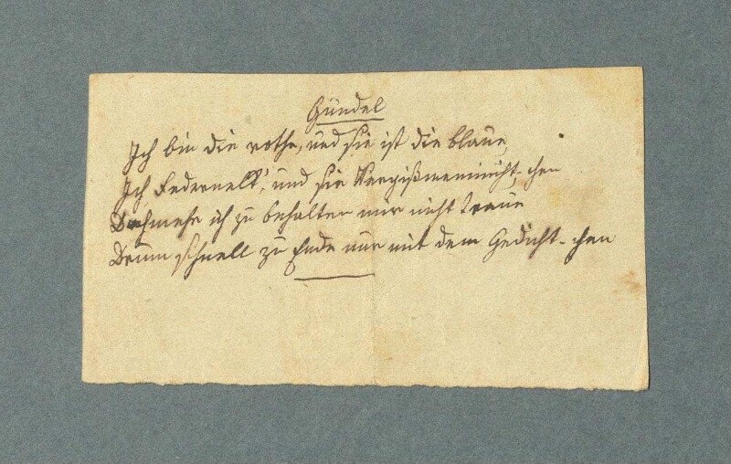 Hildel, Blumen, Blumen immer nur!; Gundel, Ich bin die rothe,
                              und sie ist die blaue, [Rollengedicht für Hildegard und Hildegunde von
                              Laßberg zum Geburtstag ihrer Mutter Jenny von Laßberg am 02.06.1842
                              oder 1844], Reinschrift