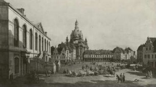 Ansicht des Neumarktes zu Dresden / Galerie Royale (Stallhof) und Frauenkirche, vom Jüdenhof aus