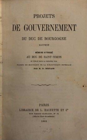 Projets de gouvernement du Duc de Bourgogne, Dauphin : Publié pour la première fois d'après un ms. de la Bibliothèque impériale