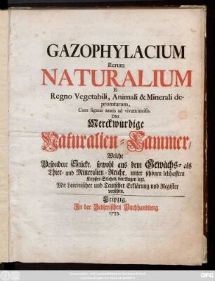 Gazophylacium Rerum Naturalium E Regno Vegetabili, Animali & Minerali depromptarum : Cum figuris æneis ad vivum incisis