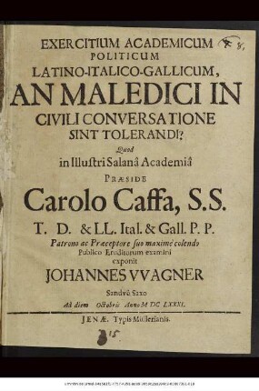 Exercitium Academicum Politicum Latino-Italico-Gallicum, An Maledici In Civili Conversatione Sint Tolerandi?