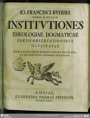 Io. Francisci Buddei Theol. D. Et P. P. O.Institutiones Theologiae Dogmaticae : Variis Observationibus Illustratae