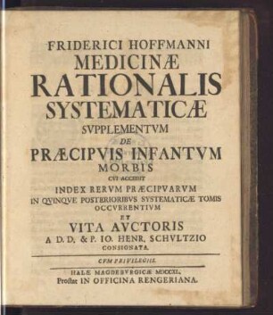 5: Friderici Hoffmanni Medicinae Rationalis Systematicae Tomus .., [5], Supplementum De praecipuis infantum morbis