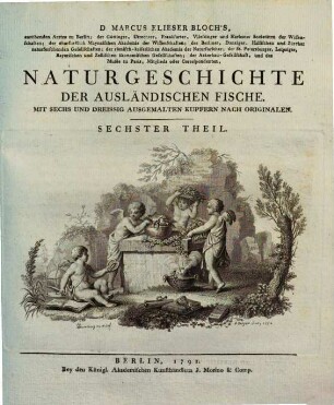 D. Marcus Elieser Bloch's ... Oeconomische Naturgeschichte der Fische Deutschlands, 9. Naturgeschichte der ausländischen Fische ; 6. Theil