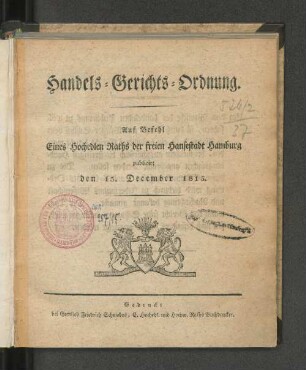 Handelsgerichtsordnung : auf Befehl eines hochedlen Raths der freien Hansestadt Hamburg : publicirt den 15. Decemb. 1815