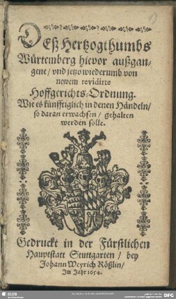 Deß Hertzogthumbs Würtemberg hievor außgangene, und jetzto wiederumb von newen revidirte Hoffgerichts-Ordnung