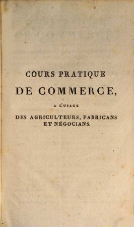 Cours pratique de Commerce, à l'usage des agriculteures, fabricans, et négocians, 2. Des matières premières et tissus, lieux de production et de fabrique