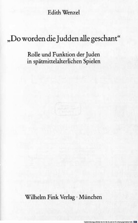 "Do worden die Judden alle geschant" : Rolle und Funktion der Juden in spätmittelalterlichen Spielen