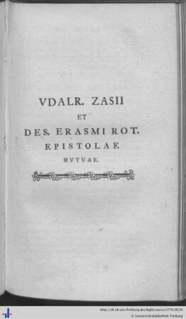 Udalrici Zasii et Des. Erasmi Rot. Epistolae Mutuae.