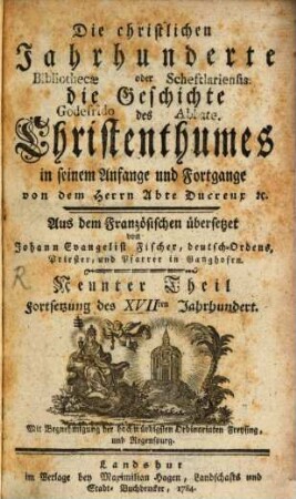 Die christlichen Jahrhunderte oder die Geschichte des Christenthumes in seinem Anfange und Fortgange, 9. Fortsetzung des XVIIten Jahrhundert
