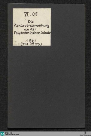Die Plenarversammlung an der Polytechnischen Schule zu Carlsruhe : (vom 26.6.1861)