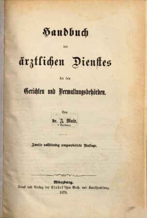 Handbuch des ärztlichen Dienstes bei den Gerichten und Verwaltungsbehörden : Von Dr. Ignaz Mair, 1