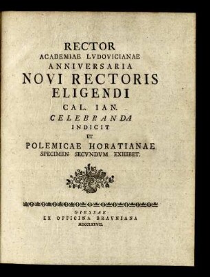 Spec. 2: Rector Academiae Ludovicianae Anniversaria Novi Rectoris Eligendi Cal. Ian. Celebranda Indicit Et Polemicae Horatianae Specimen Secundum Exhibet.