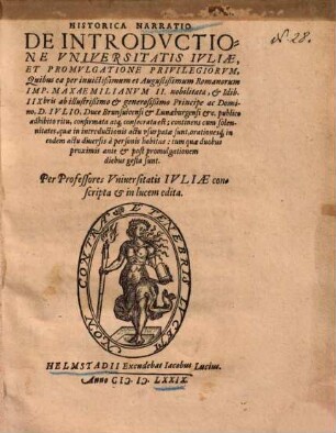 Historica narratio de introductione Universitatis Iuliae et promulgatione privilegiorum ...