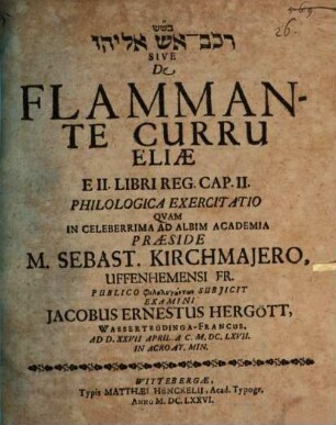 Bs"Š reḵev-ēŝ Ēliyyāhǔ sive de flammante curru Eliae e II. libri Reg. cap. II. philologica exercitatio