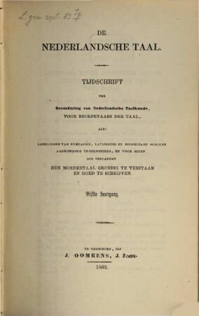 De nederlandsche taal : tijdschrift ter bevordering van Nederlandsche taalkunde, voor beoefenaars der taal, 1860, H. 1 = Jg. 5