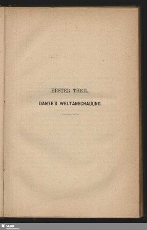 Erster Theil. Dante´s Weltanschauung