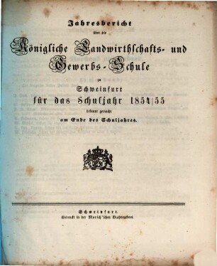 Jahresbericht der Königlichen Landwirthschafts- und Gewerbsschule zu Schweinfurt : für das Schuljahr ... 1854/55
