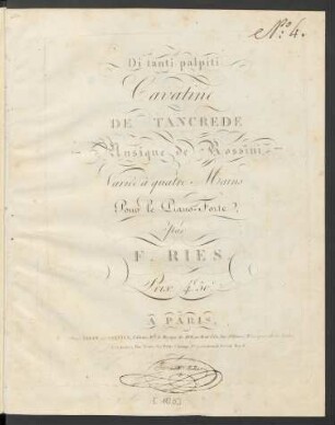 Di tanti palpiti : Cavatine De Tancrede ; Musique de Rossini ; Variée à quatre Mains ; Pour le Piano-Forte