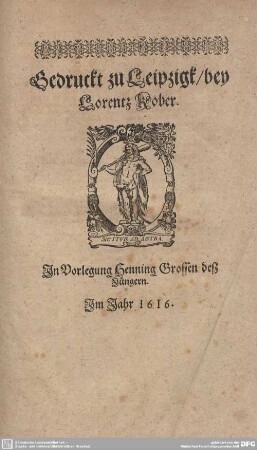 Druckermarke: Gedruckt zu Leipzig/ bey Lorentz Kober. Im Jahr 1616.
