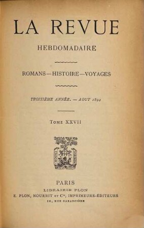 La revue hebdomadaire : romans, histoire, voyages. 3. 1894, T. 27