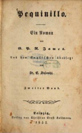 Pequinillo : Ein Roman von G. P. R. James. Aus dem Englischen übersetzt von E. Susemihl. 2