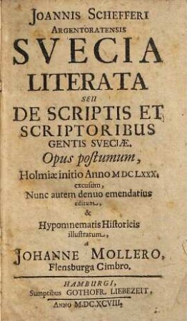Joannis Schefferi Argentoratensis Svecia Literata Seu De Scriptis Et Scriptoribus Gentis Sveciae : Opus postumum, Holmiae initio Anno MDCLXXX. excusum