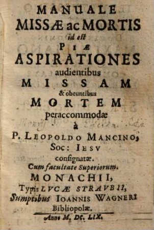 Manuale Missae ac Mortis, id est: Piae Aspirationes audientibus Missam & obeuntibus Mortem peraccommodae