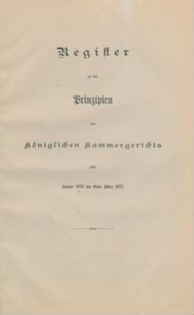 Register zu den Prinzipien des Königlichen Kammergerichts vom Januar 1873 bis Ende März 1977