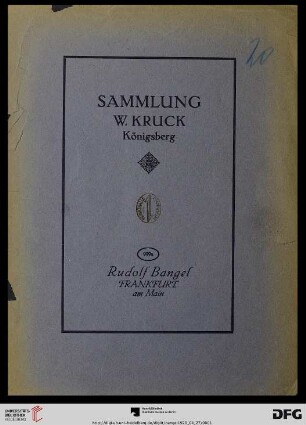 Nr. 999a: Katalog / Rudolf Bangel: Versteigerung in Frankfurt a.M.: Sammlung W. Kruck, Königsberg : Gemälde alter Meister ; Versteigerung: 27. April 1920