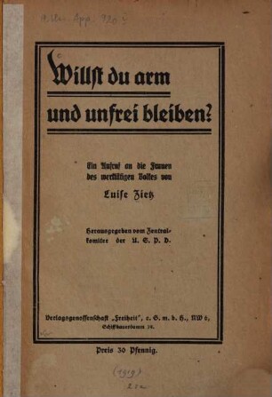 Willst Du arm und unfrei bleiben? : ein Aufruf an die Frauen d. werktätigen Volkes