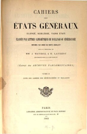 Cahiers des états généraux : clergé, noblesse, tiers état ; classés par lettres alphabétiques de bailliage ou sénéchaussée. 2, 2. 1789 (1868)